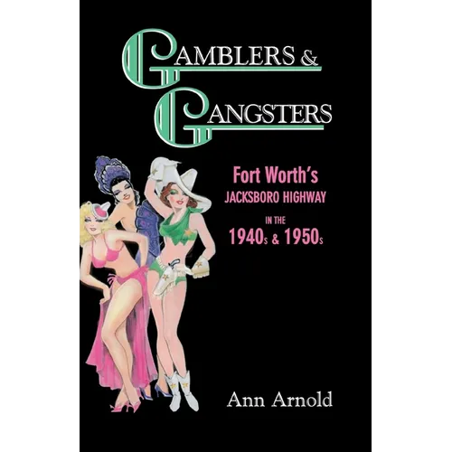 Gamblers & Gangsters: Fort Worth's Jacksboro Highway in the 1940s & 1950s - Paperback