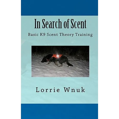 In Search of Scent: Basic K9 Scent Theory Training - Paperback