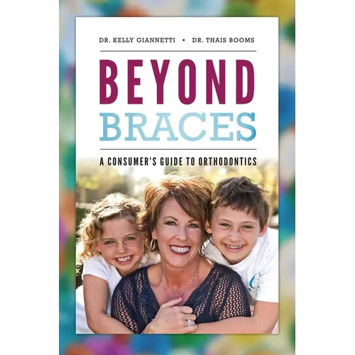 Beyond Braces: A Consumer's Guide to Orthodontics - Paperback