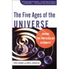 The Five Ages of the Universe: Inside the Physics of Eternity - Paperback