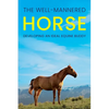 The Well-Mannered Horse: Developing an Ideal Equine Buddy - Paperback