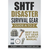 SHTF Disaster Survival Gear Guide A to Z: Best Bug Out Gear & Supply Manual - Paperback
