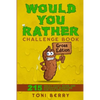 Would You Rather Challenge Book Gross Edition: 215 Wacky, Yucky, Weird and Disgusting Questions for Kids, Teens and Adults - Paperback