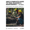 Amc's Complete Guide to Trail Building & Maintenance - Paperback
