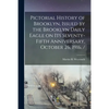 Pictorial History of Brooklyn, Issued by the Brooklyn Daily Eagle on Its Seventy-fifth Anniversary, October 26, 1916. / - Paperback