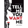 Tell Me You Want Me - Hardcover