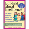 Building Moral Intelligence: The Seven Essential Virtues That Teach Kids to Do the Right Thing - Paperback