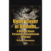 Under Cover of Demons: A Memoir About Paranoid Schizophrenia Disorder - Paperback