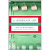 A Homemade Life: Stories and Recipes from My Kitchen Table - Paperback