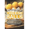 The Ultimate Cheese Balls Cookbook: 25 Amazing Cheese Balls Recipes - Paperback
