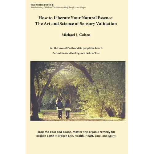 How to Liberate Your Natural Essence: The Art and Science of Sensory Validation - Paperback
