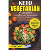 Keto Vegetarian Cookbook: 70 Delicious Low-Carb Vegetarian Recipes for Ketogenic diet and 7 Day Meal Plan for Rapid Weight Loss - Paperback