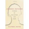 Academic Outsider: Stories of Exclusion and Hope - Paperback