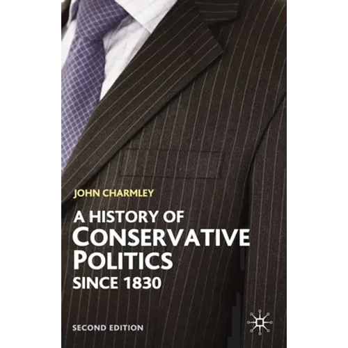 History of Conservative Politics Since 1830 - Paperback