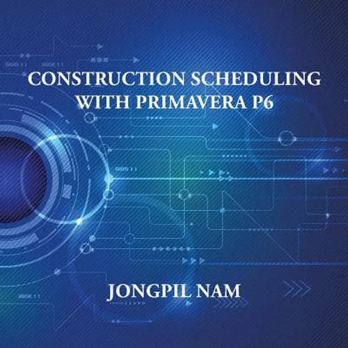 Construction Scheduling With Primavera P6 - Paperback