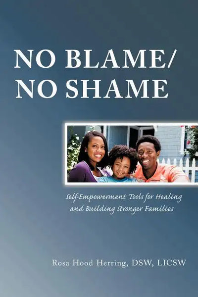 No Blame/No Shame: Self-Empowerment Tools for Healing and Building Stronger Families - Paperback