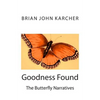 Goodness Found: The Butterfly Narratives - Paperback