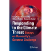 Responding to the Climate Threat: Essays on Humanity's Greatest Challenge - Hardcover