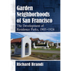 Garden Neighborhoods of San Francisco: The Development of Residence Parks, 1905-1924 - Paperback