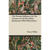 The Oriental Influence On The Ceramic Art Of The Italian Renaissance With Illustrations - Paperback