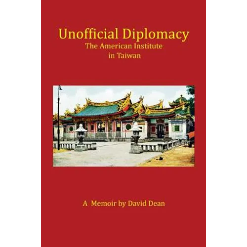 Unofficial Diplomacy: The American Institute in Taiwan: A Memoir - Paperback