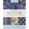 The Cumulative Cloth, Dry Techniques: A Guide to Fabric Color, Pattern, Construction, and Embellishment - Hardcover