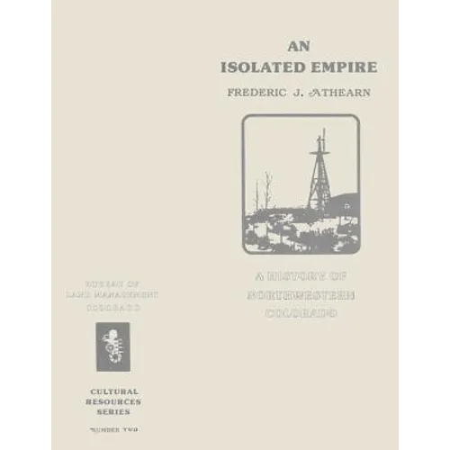 An Isolated Empire: A History of Northwestern Colorado - Paperback