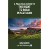 A Practical Guide to the Right to Roam in Scotland - Paperback