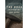 The Rock Whence We Are Hewn: God, Grace, and Covenant - Hardcover