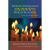World Christianity Encounters World Religions: A Summa of Interfaith Dialogue - Paperback