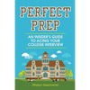 Perfect Prep: An Insider's Guide to Acing Your College Interview - Paperback