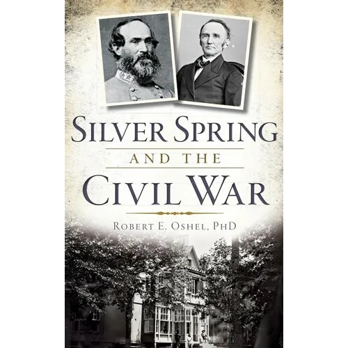 Silver Spring and the Civil War - Hardcover