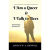 I Am a Queer & I Talk to Bees: Introducing Witchy Me - Paperback