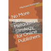 No More Silos: Metadata Strategy for Online Publishers - Paperback