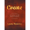 Create: A Letter to the Soul of Africa - Hardcover