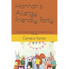 Hannah's Allergy Friendly Party: Making the World Better for Children With Food Allergies - Paperback