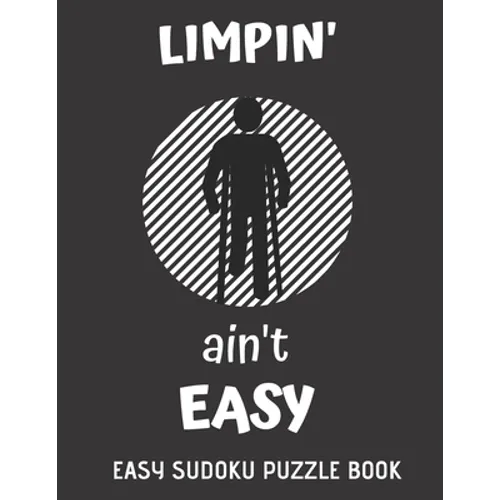 Limpin' Ain't Easy: 100 Sudoku Puzzles Large Print - Perfect Knee Surgery Recovery Gift For Women, Men, Teens and Kids - Get Well Soon Act - Paperback