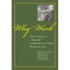 Why Work?: The Perceptions of a Real Job and the Rhetoric of Work Through the Ages - Paperback
