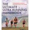 The Ultimate Ultra Running Handbook: For Runners Looking for Their Next Challenge - Paperback