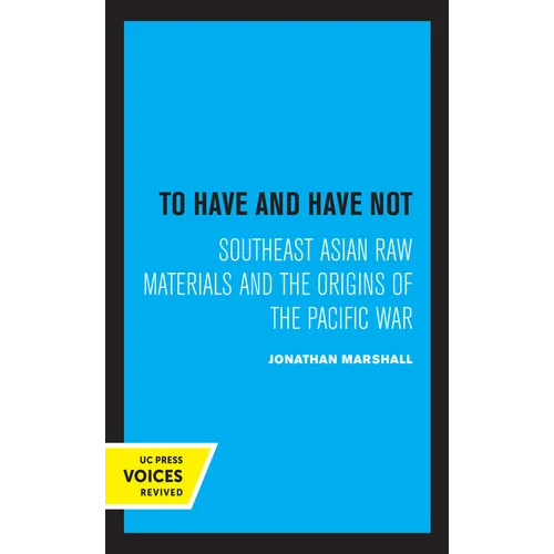 To Have and Have Not: Southeast Asian Raw Materials and the Origins of the Pacific War - Paperback