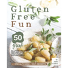 Gluten Free Fun: 50 Great Gluten Free Recipes for Kids & Teens + 1 specialty drink + 5 g.f. desserts! - Paperback