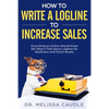 How to Write a Logline to Increase Sales: Everything an Author Should Know But Wasn't Told about Loglines for Nonfiction and Fiction Books - Paperback