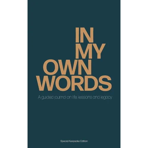 In My Own Words: A guided journal on life, lessons and legacy - Hardcover