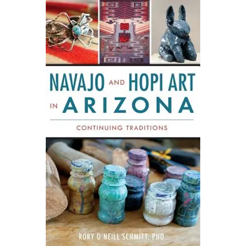 Navajo and Hopi Art in Arizona: Continuing Traditions - Hardcover