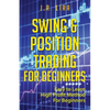Swing & Position Trading for Beginners: Easy to Learn High Profit Method for Beginners - Paperback