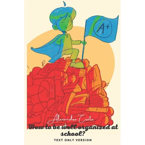 How to be well organized in school?: Simple tips just for you! - Paperback