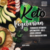The Keto Vegetarian: 84 Delicious Low-Carb Plant-Based, Egg & Dairy Recipes For A Ketogenic Diet (Nutrition Guide), 2nd Edition - Paperback