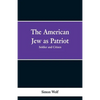 The American Jew as Patriot. Soldier and Citizen - Paperback
