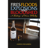 Fires, Floods, Explosions, and Bloodshed A History of Texas Whiskey - Paperback