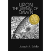 Upon the Arrival of Dawn - Hardcover